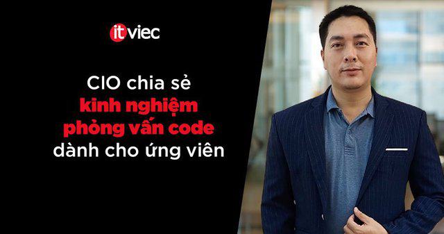kinh nghiệm đi phỏng vấn code - nguyễn trọng tùng - cio hữu toàn group
