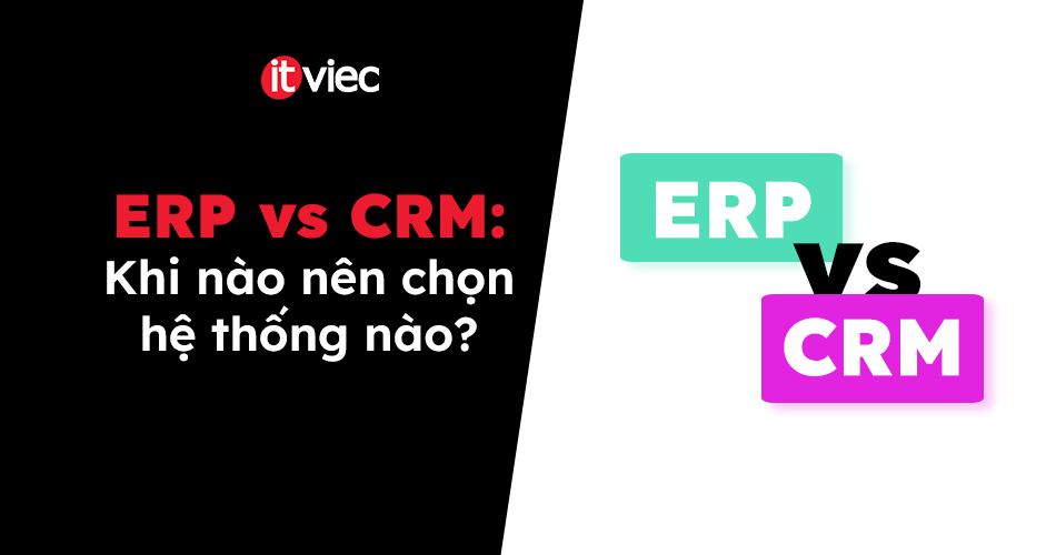 erp vs crm - itviec blog