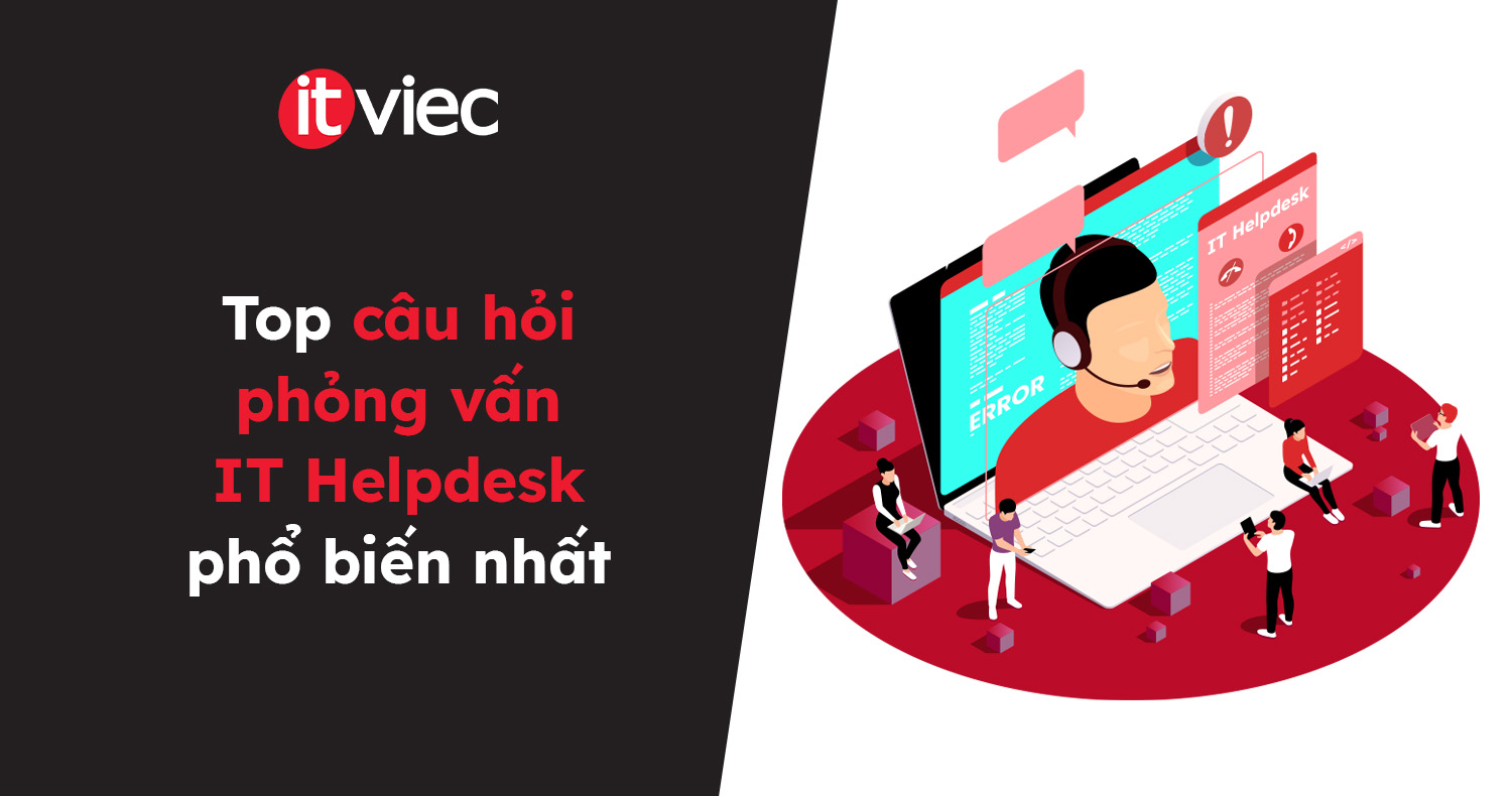 câu hỏi phỏng vấn it helpdesk - itviec blog