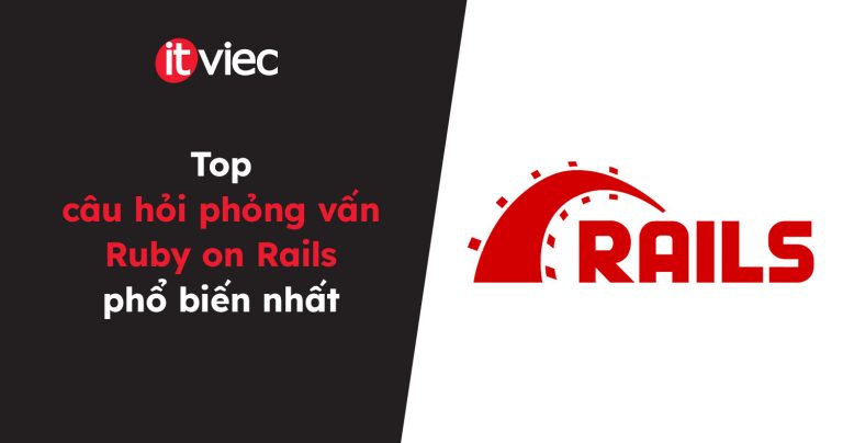 câu hỏi phỏng vấn Ruby on Rails - itviec blog