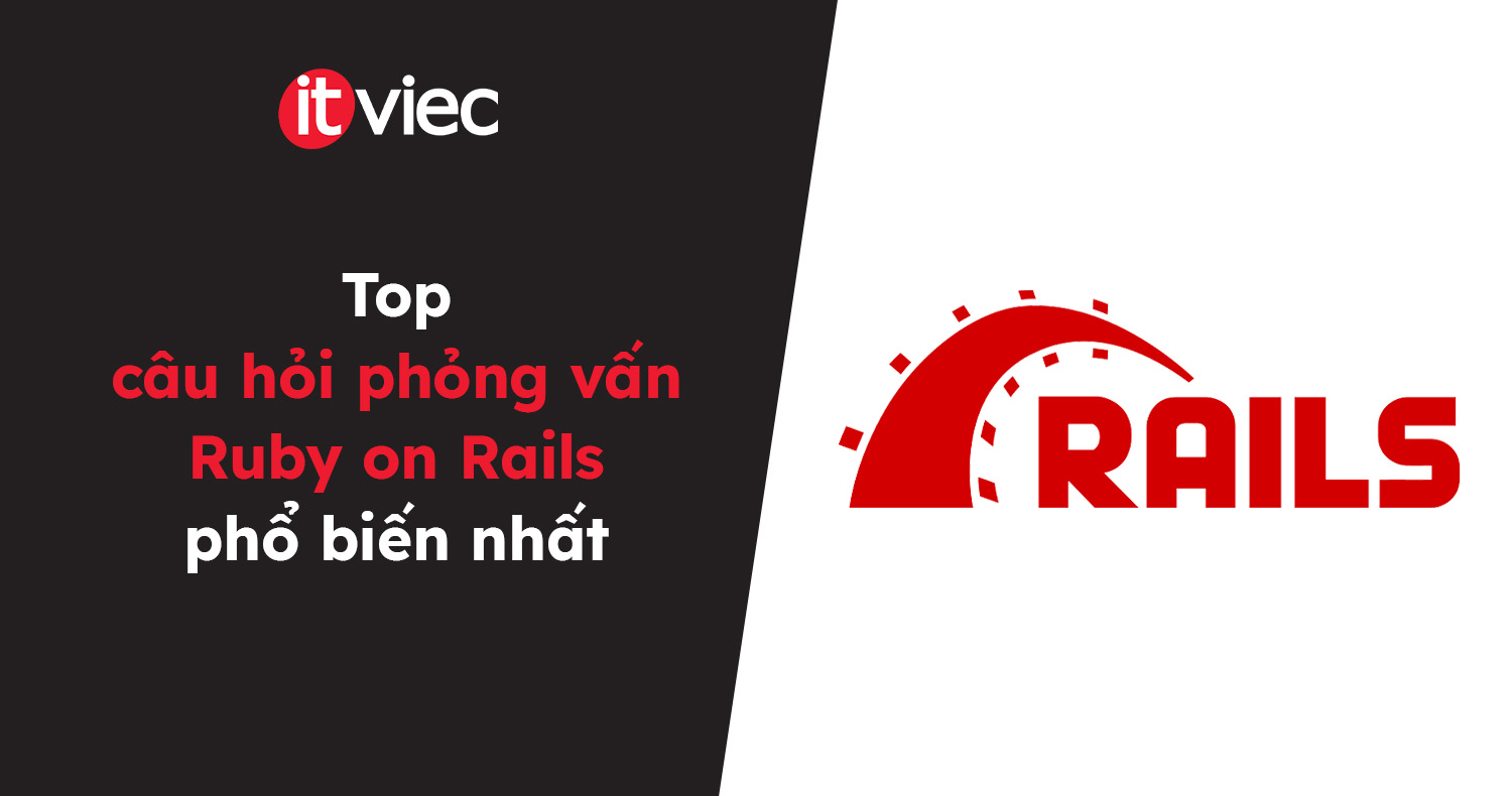 câu hỏi phỏng vấn Ruby on Rails - itviec blog