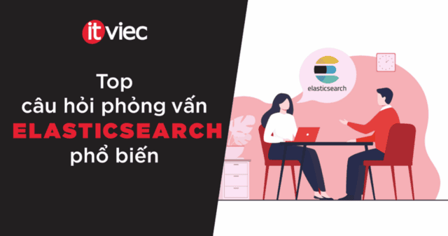 câu hỏi phỏng vấn elasticsearch - itviec blog