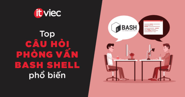 câu hỏi phỏng vấn Bash Shell - itviec blog